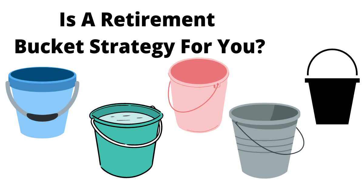 Is A Retirement Bucket Strategy For You - The Art Of Financial Planning