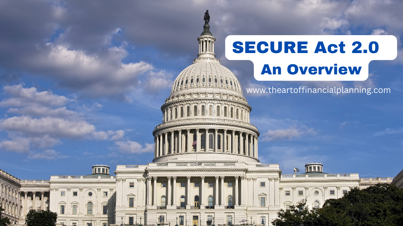 Secure Act SECURE Act 2.0 - An Overview - The Art of Financial Planning
