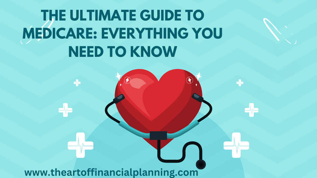 The Ultimate Guide To Medicare: Everything You Need To Know - The Art ...